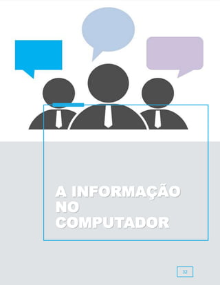32
A INFORMAÇÃO
NO
COMPUTADOR
 
