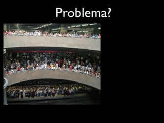 Problema?
 