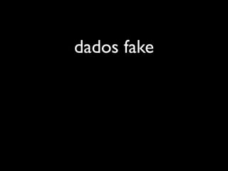 dados fake
 