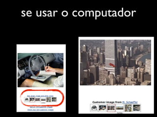 se usar o computador
 