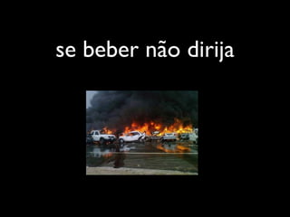 se beber não dirija
 