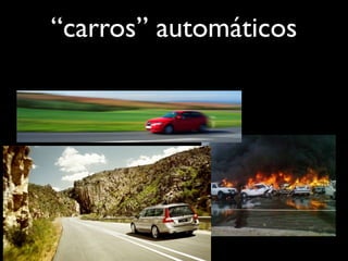 “carros” automáticos
 