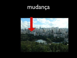 mudança
 