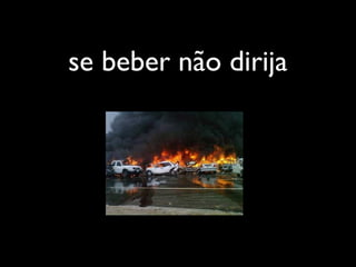 se beber não dirija
 