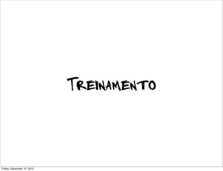 Treinamento



Friday, December 10, 2010
 