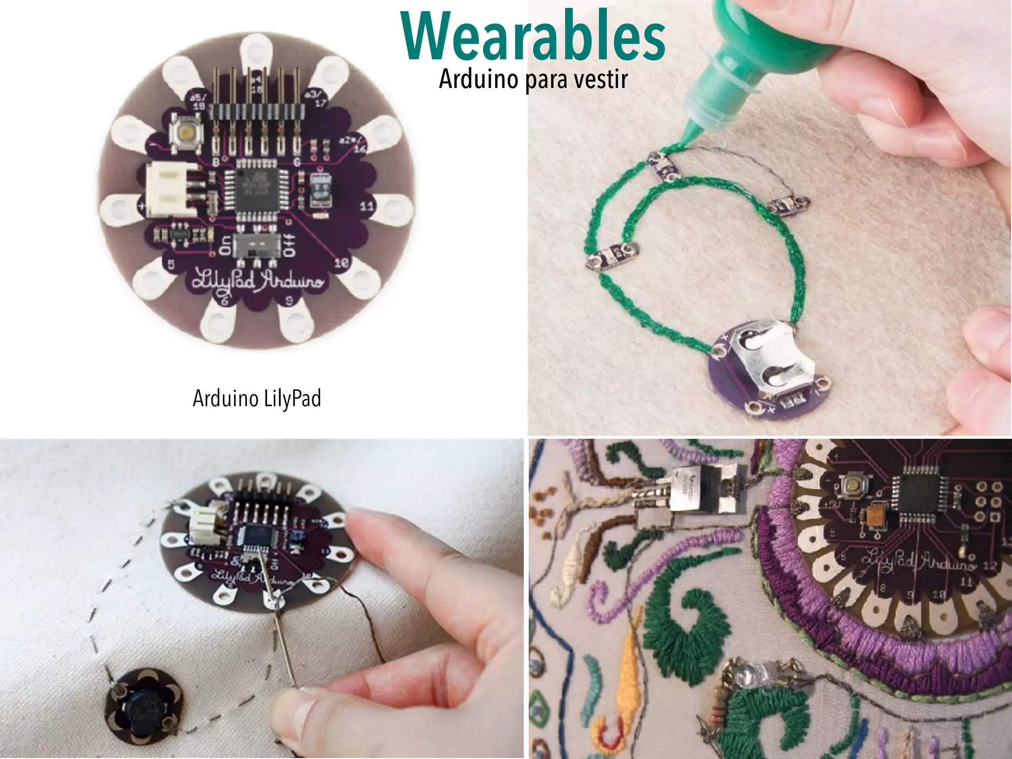 Arduino LilyPad
WearablesArduino para vestir
 
