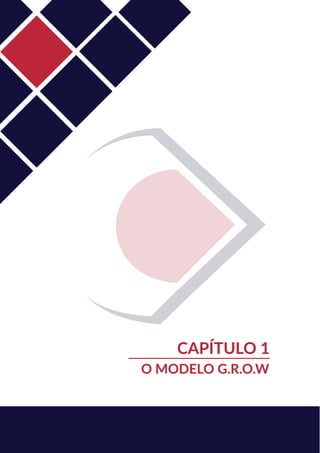 O MODELO G.R.O.W
Capítulo 1
 