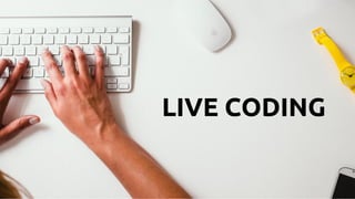 LIVE CODING
 