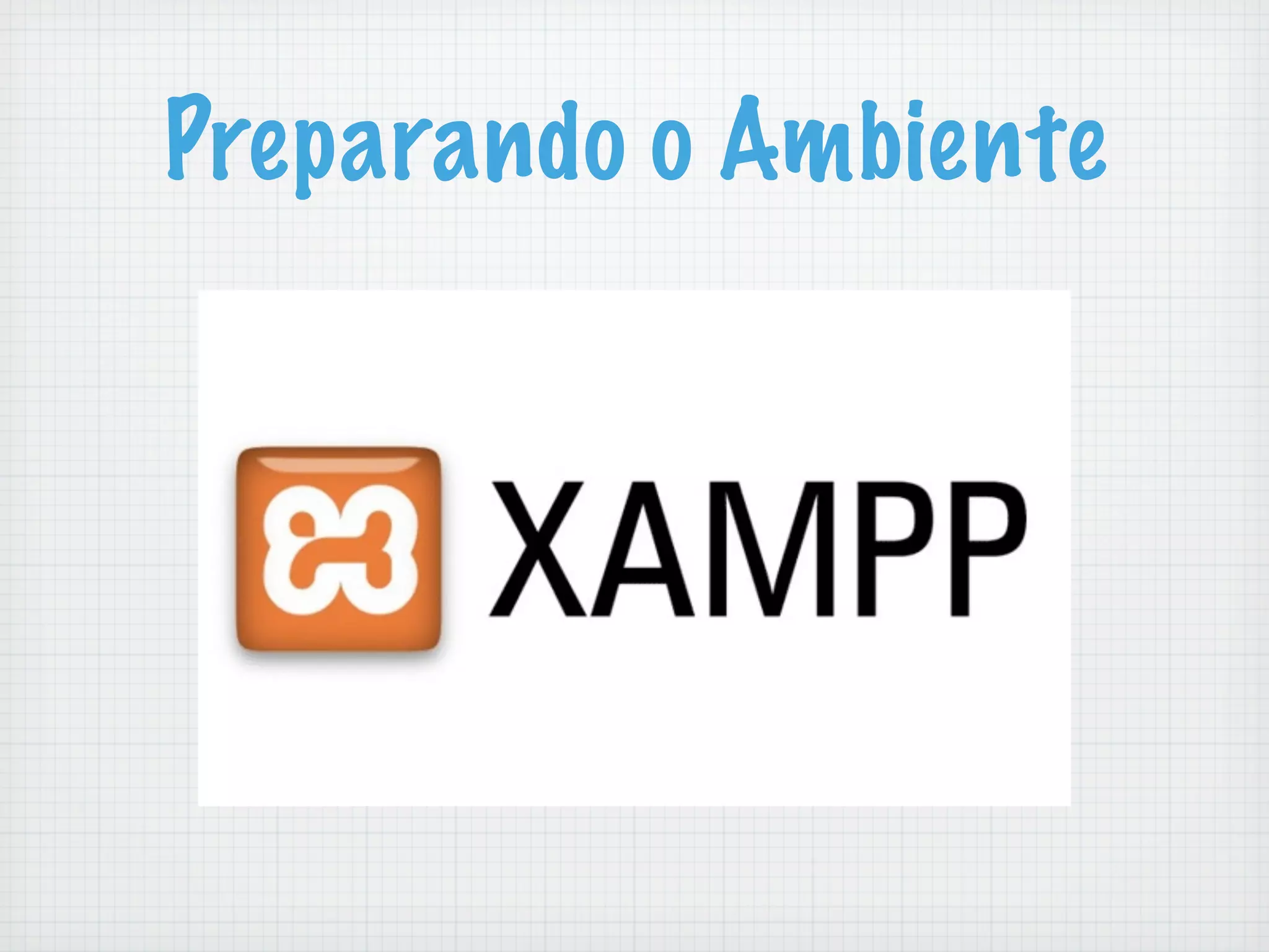 Preparando o Ambiente
 