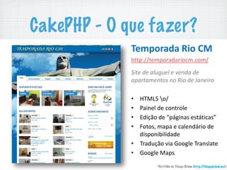CakePHP - O que fazer?
<,= % %>%?"4%4"%@A%B2C%:0)%4#4D%                                   E$F4GHG!


                                   !"#$%&'(')*+%),-!
                                   "##$%&&#'($)*+,+*-).(/.)(&!
                                   !


                                   !"#$%&$%'()*)$(%$%+$,&'%&$%
                                   '-'.#'/$,#01%,0%2"0%&$%3',$".0%
                                   !
                                       01234!5)&!
                                       6+-7'8!,'!.)7#*)8'!
                                                                                        !
                                       9)#):;!(+$+!'!.+8'7,<*-)!,'!
                                       ,-:$)7-=-8-,+,'!
                                       1*+,>?@)!A-+!B))C8'!1*+7:8+#'!
                                       B))C8'!2+$:!

                                             *Portfólio de Thiago Belém (http://thiagobelem.net)
 