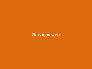 Serviços web 
 