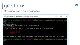 git status
Mostrar o status da working tree
41
 