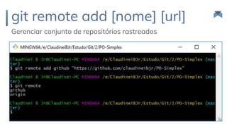 git remote add [nome] [url]
Gerenciar conjunto de repositórios rastreados
50
 