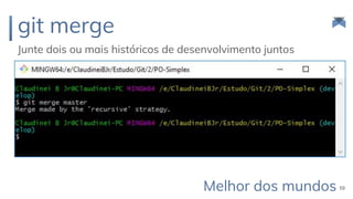 git merge
Junte dois ou mais históricos de desenvolvimento juntos
59Melhor dos mundos
 
