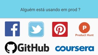 Alguém está usando em prod ?
 