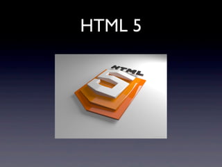 HTML 5
 