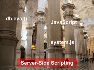 Server-Side Scripting db.eval() system.js JavaScript 