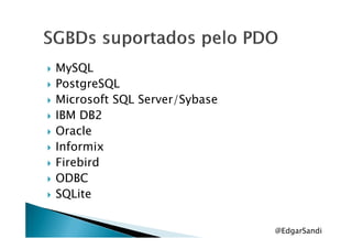 MySQL
PostgreSQL
Microsoft SQL Server/Sybase
IBM DB2
OracleOracle
Informix
Firebird
ODBC
SQLite
@EdgarSandi
 