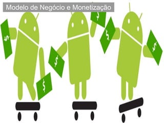 Modelo de Negócio e Monetização