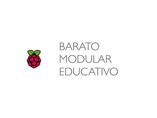 BARATO
MODULAR
EDUCATIVO
 