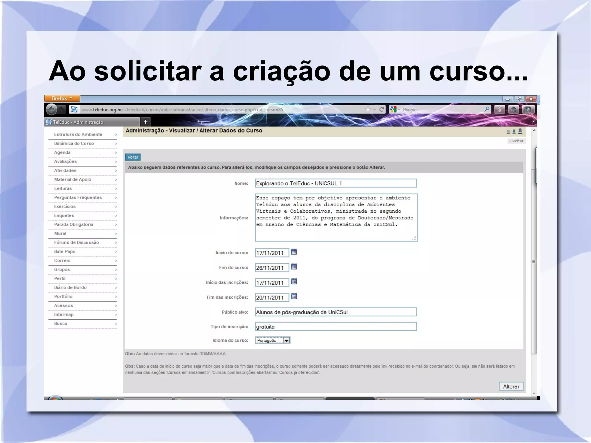 Ao solicitar a criação de um curso... 
 