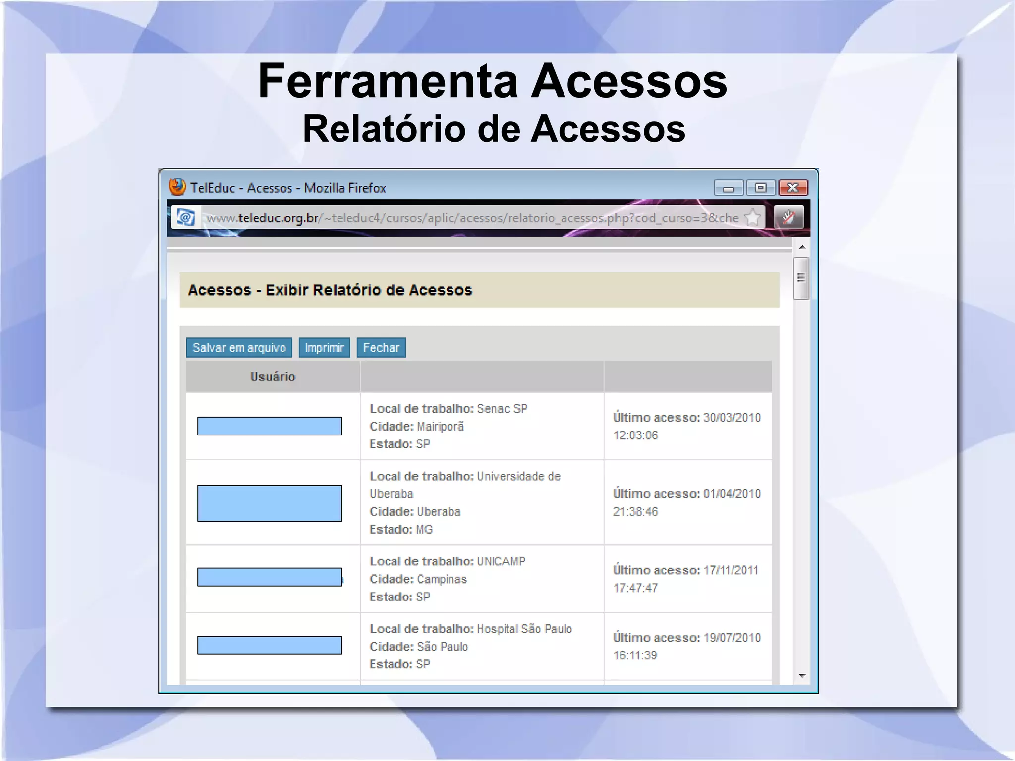 Ferramenta Acessos 
Relatório de Acessos 
 