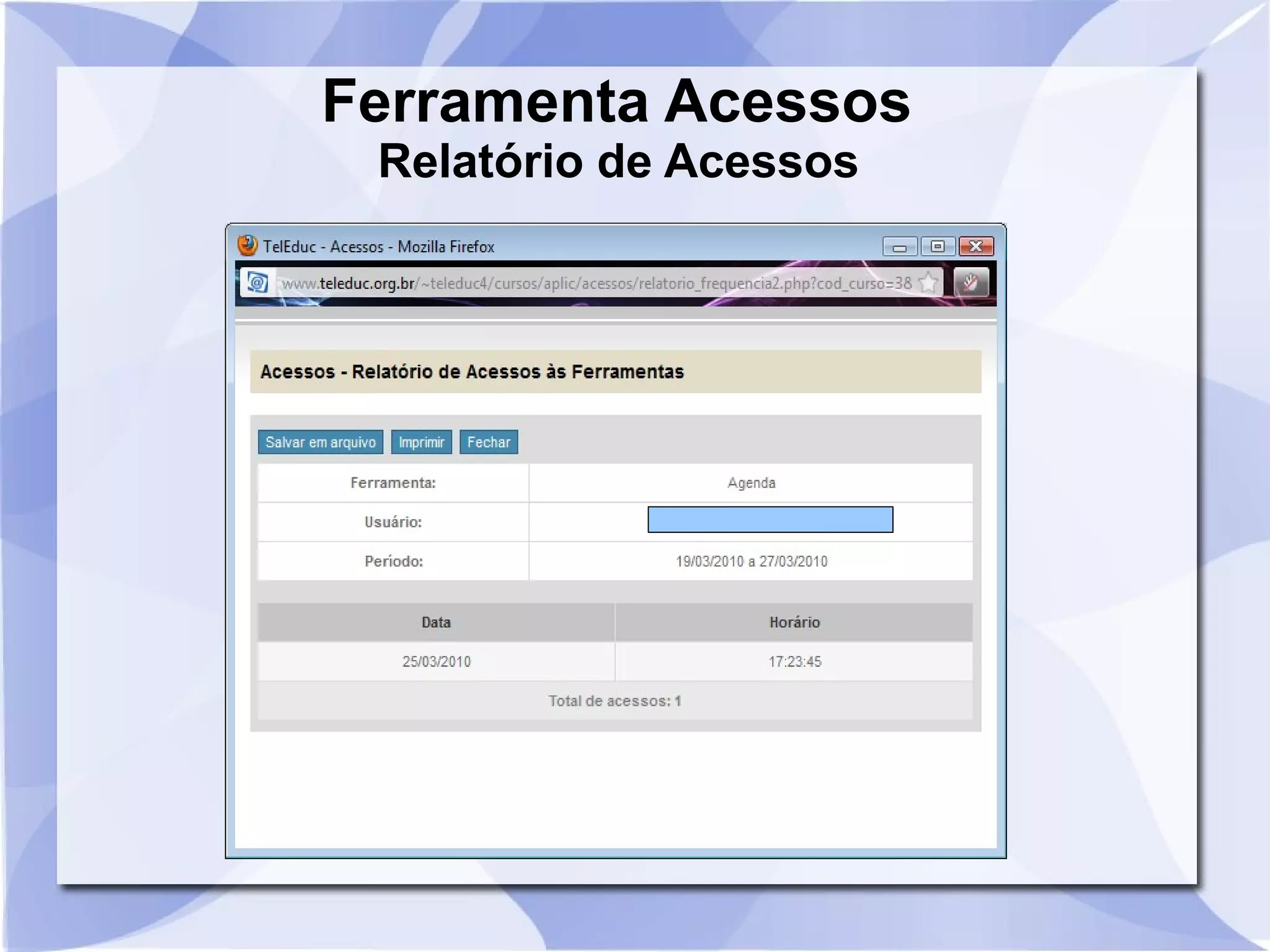 Ferramenta Acessos 
Relatório de Acessos 
 