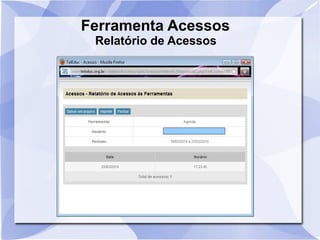 Ferramenta Acessos 
Relatório de Acessos 
 