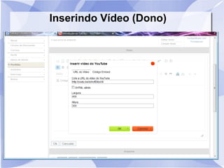 Inserindo Vídeo (Dono)
 