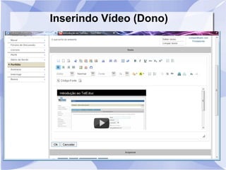 Inserindo Vídeo (Dono)
 