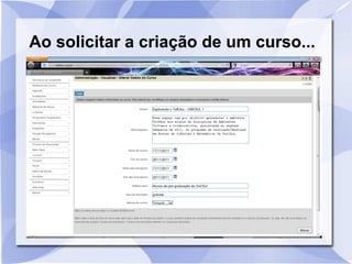 Ao solicitar a criação de um curso...
 
