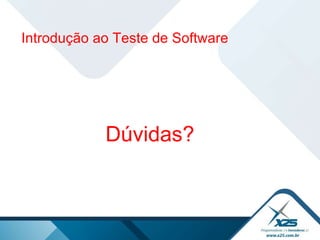 Dúvidas? Introdução ao Teste de Software 