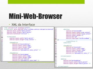 Mini-Web-Browser
• XML da Interface
 