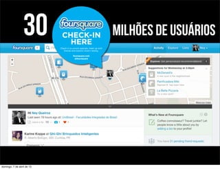30        milhões de usuários




domingo, 7 de abril de 13
 