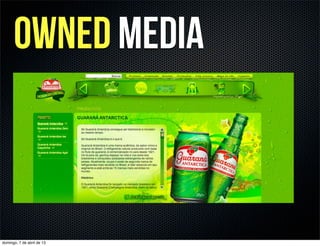 owned media



domingo, 7 de abril de 13
 