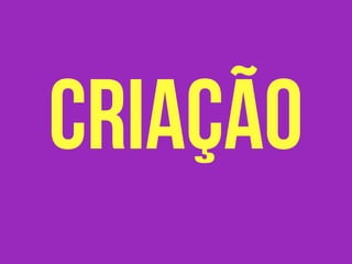 criação
 