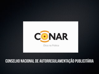 conselho nacional de autorregulamentação publicitária
 