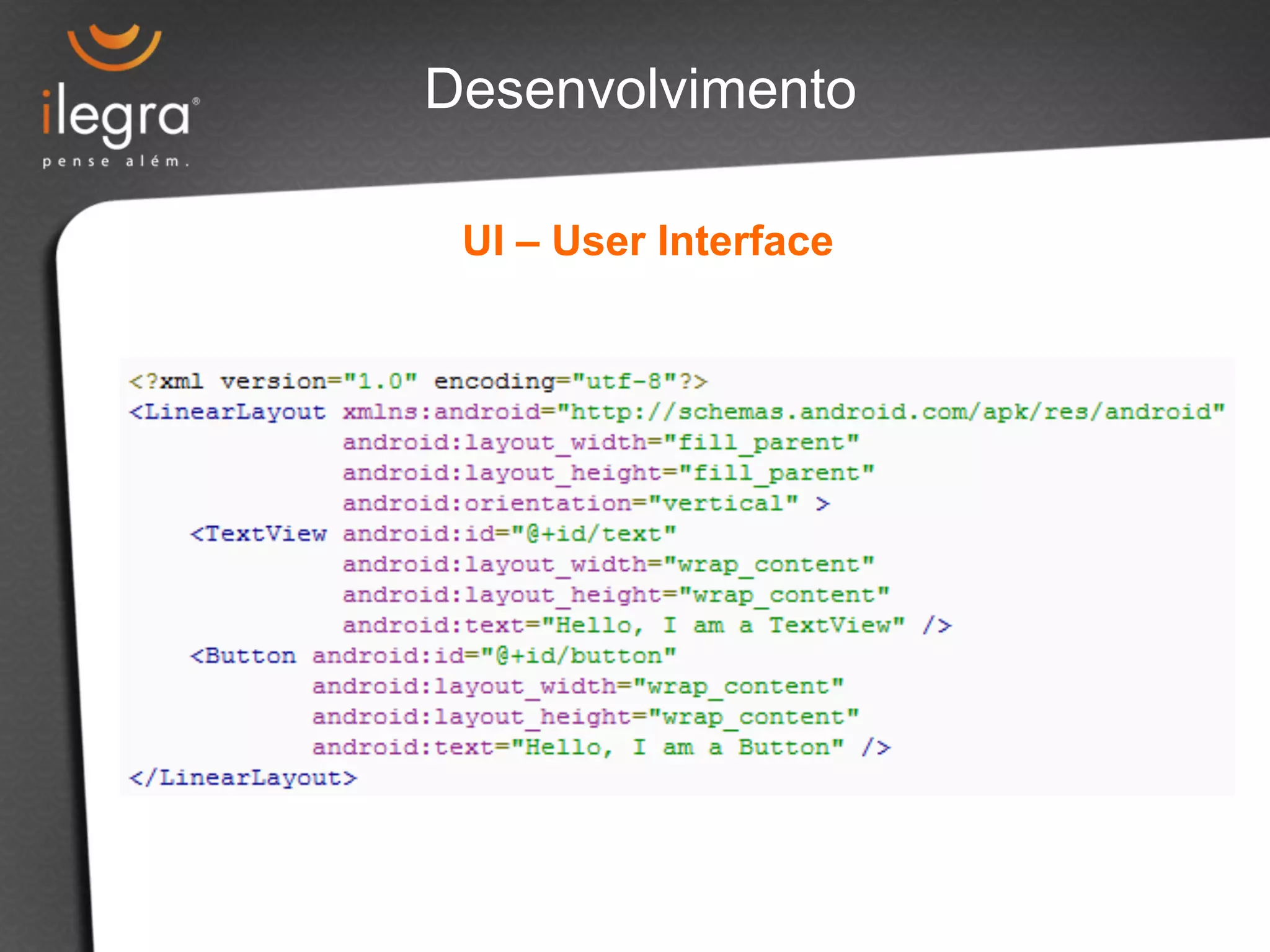 Desenvolvimento 
UI – User Interface 
 