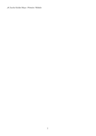 2
Escola Alcides Maya - Primeiro Módulo
 