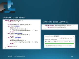 Método na classe Rental:
Método na classe Customer:
 