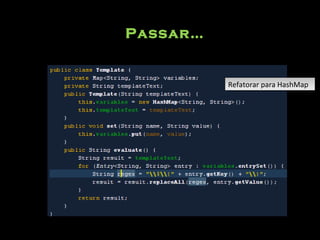 Passar… Refatorar para HashMap 