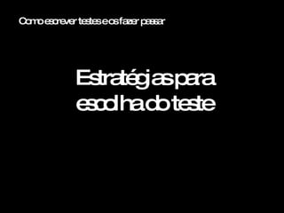 Como escrever testes e os fazer passar Estratégias para escolha do teste 