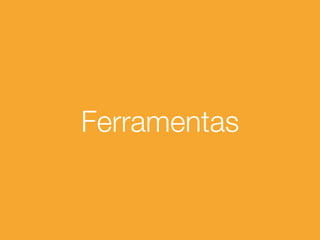 Ferramentas
 