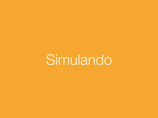 Simulando
 