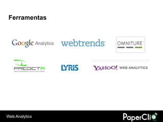 Ferramentas




Web Analytics
 