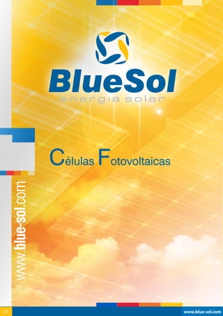 Células Fotovoltaicas
www.blue-sol.com31 www.blue-sol.com31
 