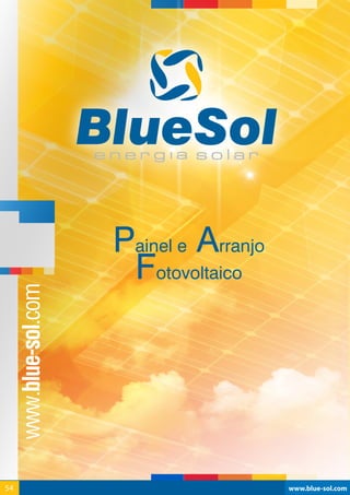 www.blue-sol.com54 www.blue-sol.com54
Painel e Arranjo
Fotovoltaico
 