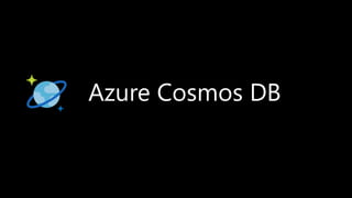 Azure Cosmos DB
 