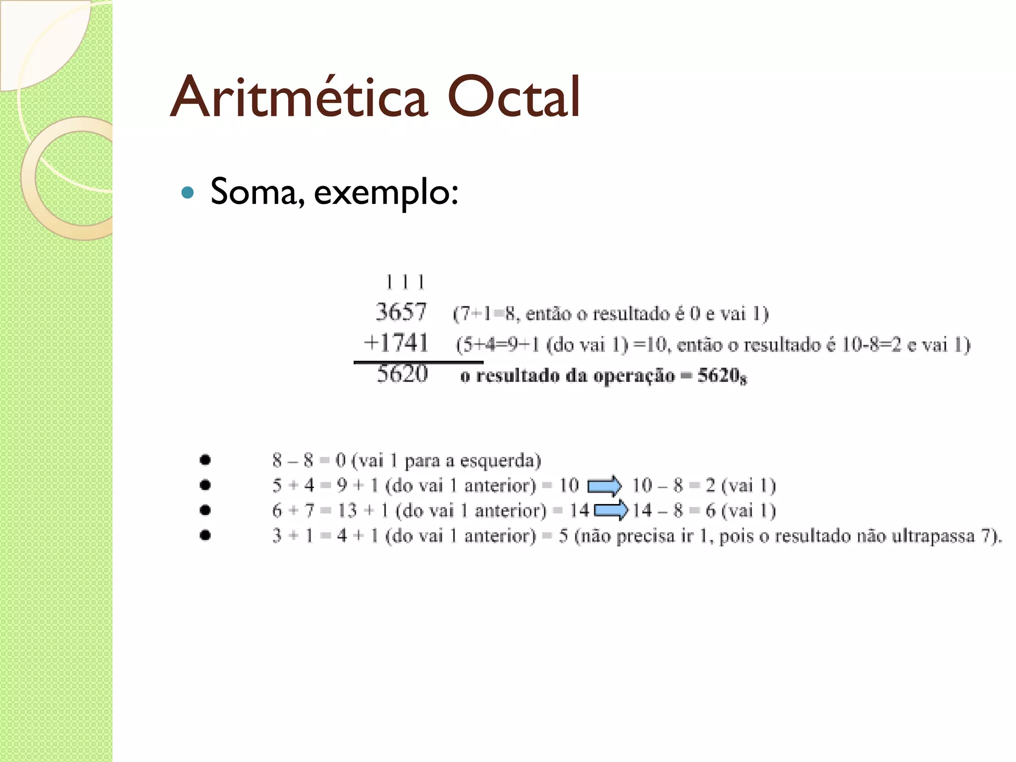 Aritmética Octal Soma, exemplo: 