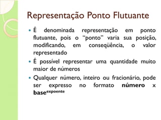 Complemento de Dois Exemplo: complemento de dois de 10 e -10 Passo 1  Passo 2 1110101 +  1 1110110 